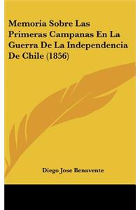 Memoria Sobre Las Primeras Campanas En La Guerra de La Independencia de Chile (1856)