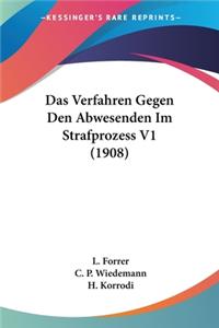Verfahren Gegen Den Abwesenden Im Strafprozess V1 (1908)