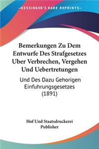 Bemerkungen Zu Dem Entwurfe Des Strafgesetzes Uber Verbrechen, Vergehen Und Uebertretungen