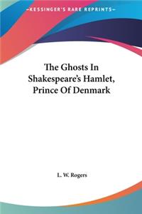 Ghosts In Shakespeare's Hamlet, Prince Of Denmark