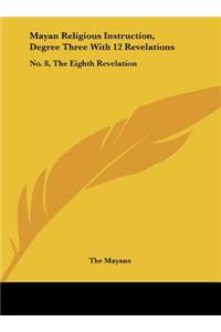 Mayan Religious Instruction, Degree Three with 12 Revelations