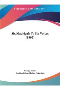 Six Madrigals to Six Voices (1892)