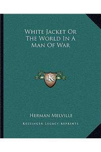 White Jacket or the World in a Man of War