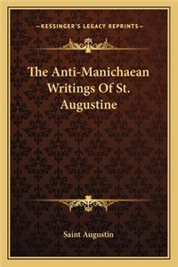 The Anti-Manichaean Writings of St. Augustine