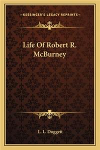 Life of Robert R. McBurney