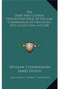 The Diary and General Expenditure Book of William Cunningham of Craigends