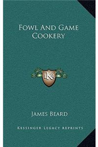 Fowl and Game Cookery