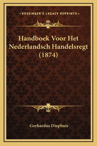 Handboek Voor Het Nederlandsch Handelsregt (1874)