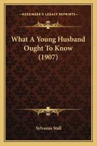 What a Young Husband Ought to Know (1907)