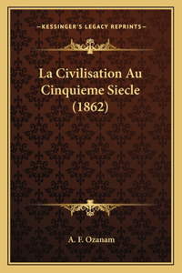 La Civilisation Au Cinquieme Siecle (1862)