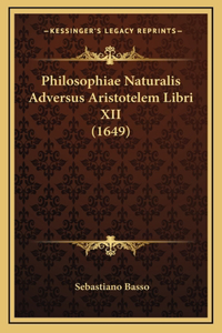 Philosophiae Naturalis Adversus Aristotelem Libri XII (1649)