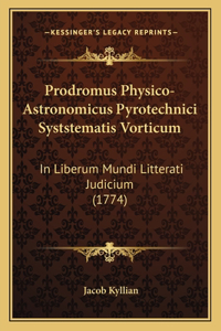 Prodromus Physico-Astronomicus Pyrotechnici Syststematis Vorticum