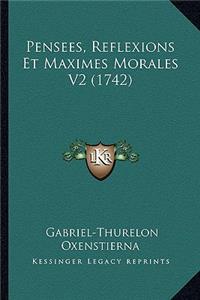 Pensees, Reflexions Et Maximes Morales V2 (1742)