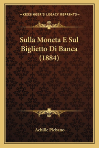 Sulla Moneta E Sul Biglietto Di Banca (1884)