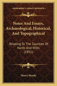 Notes And Essays, Archaeological, Historical, And Topographical