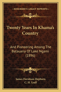 Twenty Years In Khama's Country