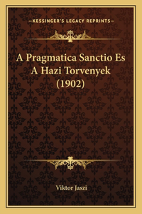 A Pragmatica Sanctio Es A Hazi Torvenyek (1902)