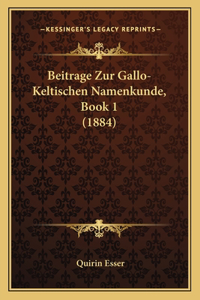 Beitrage Zur Gallo-Keltischen Namenkunde, Book 1 (1884)