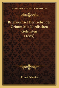Briefwechsel Der Gebruder Grimm Mit Nordischen Gelehrten (1885)