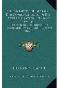 Der Syntaktische Gebrauch Der Conjunctionen In Den Adverbialsatzen Bei Hans Sachs