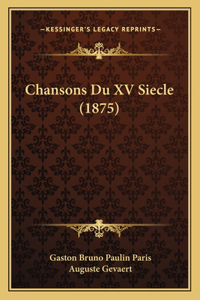 Chansons Du XV Siecle (1875)
