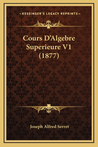 Cours D'Algebre Superieure V1 (1877)
