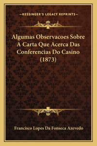 Algumas Observacoes Sobre A Carta Que Acerca Das Conferencias Do Casino (1873)