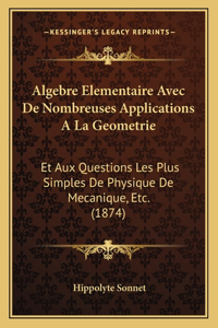 Algebre Elementaire Avec De Nombreuses Applications A La Geometrie