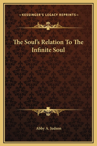 The Soul's Relation To The Infinite Soul