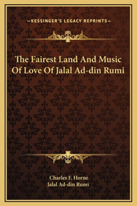 Fairest Land And Music Of Love Of Jalal Ad-din Rumi