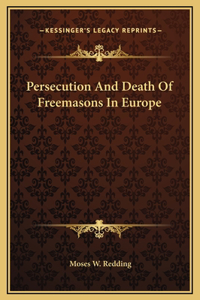 Persecution And Death Of Freemasons In Europe