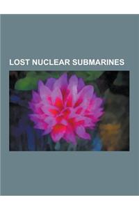 Lost Nuclear Submarines: K-141 Kursk Accident, K-219 Submarine Sinking Accident, Soviet Submarine K-219, Russian Submarine K-141 Kursk, Soviet