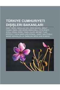 Turkiye Cumhuriyeti D I Leri Bakanlar: Smet Nonu, Abdullah Gul, Deniz Baykal, Mesut y Lmaz, Smail Cem, Ukru Saraco Lu, Fatin Ru Tu Zorlu