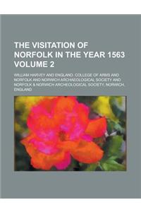 The Visitation of Norfolk in the Year 1563 Volume 2