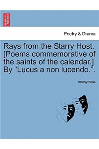 Rays from the Starry Host. [Poems Commemorative of the Saints of the Calendar.] by 