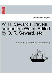 W. H. Seward's Travels Around the World. Edited by O. R. Seward, Etc.