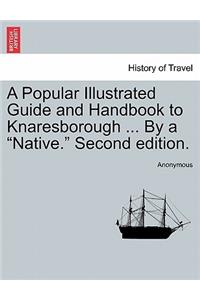 Popular Illustrated Guide and Handbook to Knaresborough ... by a 