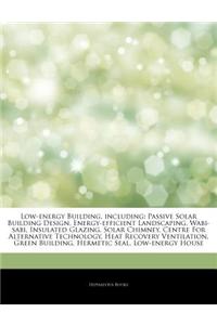 Articles on Low-Energy Building, Including: Passive Solar Building Design, Energy-Efficient Landscaping, Wabi-Sabi, Insulated Glazing, Solar Chimney,