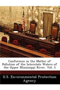 Conference in the Matter of Pollution of the Interstate Waters of the Upper Mississippi River, Vol. 3