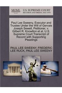 Paul Lee Sweeny, Executor and Trustee Under the Will of Gervais Joseph Sewell, Petitioner, V. Gilbert R. Knowlton et al. U.S. Supreme Court Transcript of Record with Supporting Pleadings