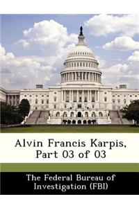 Alvin Francis Karpis, Part 03 of 03