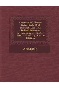 Aristoteles' Werke: Griechisch Und Deutsch Und Mit Sacherklarenden Anmerkungen, Erster Band