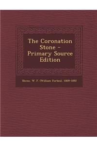 The Coronation Stone - Primary Source Edition