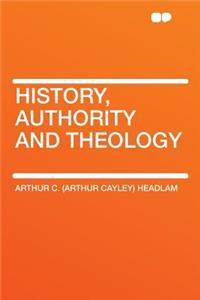 History, Authority and Theology