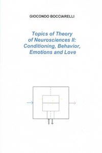 Topics of Theory of Neurosciences II: Conditioning, Behavior, Emotions and Love