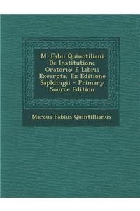 M. Fabii Quinctiliani de Institutione Oratoria