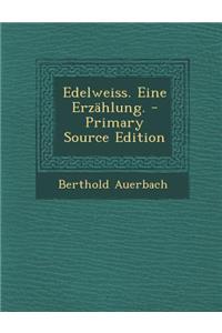 Edelweiss. Eine Erzahlung.