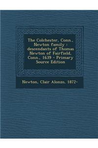 The Colchester, Conn., Newton Family: Descendants of Thomas Newton of Fairfield, Conn., 1639