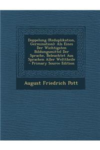 Doppelung (Reduplikation, Germination): ALS Eines Der Wichtigsten Bildungsmittel Der Sprache, Beleuchtet Aus Sprachen Aller Welttheile