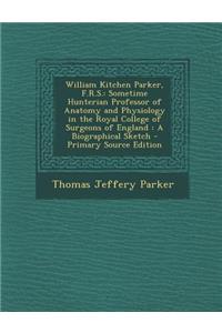 William Kitchen Parker, F.R.S.